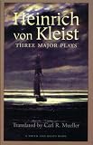 Heinrich Von Kleist: Three Major Plays (Great Translations Series)