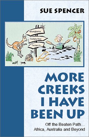 City Travel Guides Discounted  Books : More Creeks I Have Been Up: Off the Beaten Path...Africa, Australia and Beyond