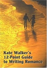 Kate Walker's 12 Point Guide to Writing Romance (Studymates Writers Guides)