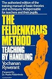 The Feldenkrais Method: Teaching by Handling : A Technique for Individuals