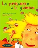 Que d'histoires : La Princesse � la gomme