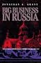Big Business in Russia: The Putilov Company in Late Imperial Russia, 1868-1917 (Pitt Series in Russian and East European Studies)