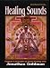 Healing Sounds; Principles of Sound Healing with Jonathan Goldman