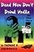 Book Dead Men Don't Drink Vodka