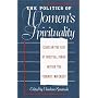 The Politics of Women's Spirituality: Essays by Founding Mothers of the Movement