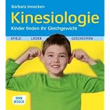 Kinesiologie - Kinder finden ihr Gleichgewicht - Spiele, Lieder und Geschichtenvon "Barbara Innecken"