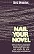 Nail Your Novel: Why Writers Abandon Books and How You Can Draft, Fix and Finish With Confidence