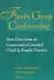 Family Group Conferencing: New Directions in Community-Centered Child and Family Practice (Modern Applications of Social Work)