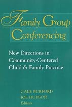 Family Group Conferencing: New Directions in Community-Centered Child and Family Practice (Modern Applications of Social Work)