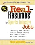 Real Resumes for Sports Industry Jobs: including real resumes used to change careers and transfer skills to other industries (Real-Resumes Series)