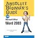 Absolute Beginner's Guide to Microsoft Office Word 2003 (Absolute Beginner's Guides): 1 (Absolute Beginner's Guides (Que))