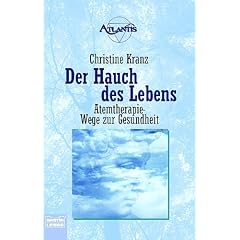Der Hauch des Lebens. Atemtherapie. Wege zur Gesundheit.
