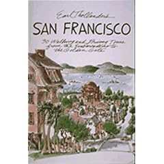 Earl Thollander's San Francisco: 30 Walking and Driving Tours from the Embarcadero to the Golden Gate