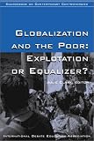 Globalization and the Poor: Exploitation or Equalizer? (Idea Sourcebooks in Contemporary Controversies)