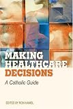 Making Health Care Decisions: A Catholic Guide