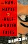 The Man of Maybe Half-A-Dozen Faces: A Novel