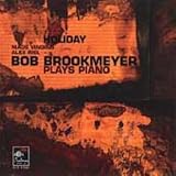 Music : Holiday: Bob Brookmeyer Plays Piano