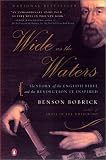 Wide as the Waters: The Story of the English Bible and the Revolution It Inspired