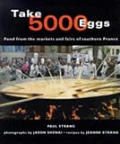 Books : Take 5000 Eggs: Food from the Markets and Fairs of the South of France