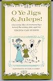 O Ye Jigs & Juleps! A Humorous Slice of Americana by a Turn-of-the-Century Pixie, Aged Ten