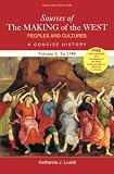Sources of The Making of the West: Peoples and Cultures, A Concise History: Volume I: To 1740