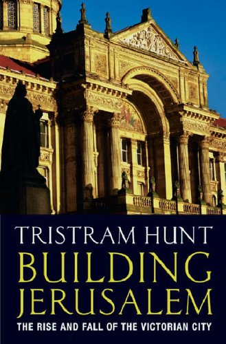 Building Jerusalem: The Rise and Fall of the Victorian City