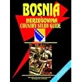 Bosnia and Herzegovina Country Study Guide by Ibp Usa