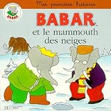 Mes premieres histoires de babar : babar et le mammouth des neiges