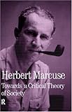 Towards a Critical Theory of Society (Collected Papers of Herbert Marcuse) (Collected Papers of Herbert Marcuse)