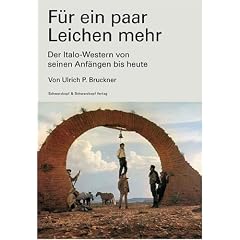 F�r ein paar Leichen mehr. Der Italo-Western von seinen Anf�ngen bis heute