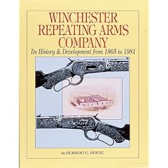 Winchester Repeating Arms Company: Its History & Development from 1865 to 1981
