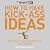 How to Have Kick-Ass Ideas: Get Curious, Get Adventurous, Get Creative (What If)