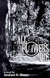 All Flowers Die