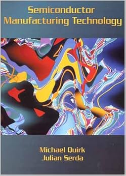 Semiconductor Manufacturing Technology: Michael Quirk, Julian Serda