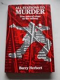 All stations to murder : true tales of crime on the railway