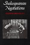 Shakespearean Negotiations: The Circulation of Social Energy in Renaissance England (New Historicism, Studies in Cultural Poetics, No 84)