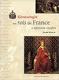 G�n�alogie des rois de France et �pouses royales