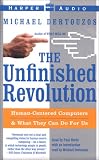 The Unfinished Revolution : Human-Centered Computers and What They Can Do for Us