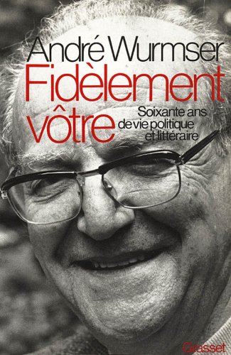 Fidèlement vôtre: Soixante ans de vie littéraire et politique