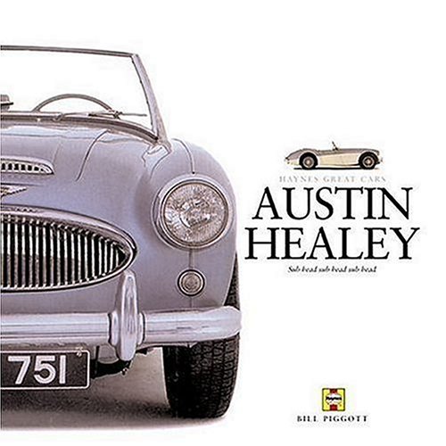 Austin-Healey: A celebration of the fabulous 'Big' Healey (Haynes Great Car)