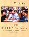 The English Teacher's Companion, Second Edition: Complete Guide to Classroom, Curriculum, and the Profession