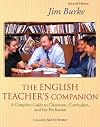The English Teacher's Companion: Complete Guide to Classroom, Curriculum, and the Profession