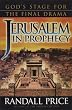Jerusalem in Prophecy: God's Stage for the Final Drama