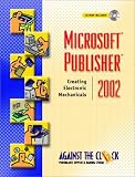 Microsoft Publisher 2002: Creating Electronic Mechanicals (Against the Clock Series)