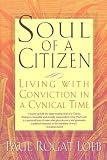 Soul of a Citizen: Living With Conviction in a Cynical Time