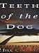 Teeth of the Dog