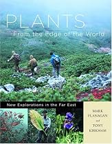 Plants from the Edge of the World: New Explorations in the Far East