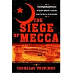 The Siege of Mecca: The Forgotten Uprising in Islam's Holiest Shrine and the Birth of al-Qaeda book cover