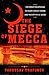 The Siege of Mecca: The Forgotten Uprising in Islam's Holiest Shrine and the Birth of al-Qaeda