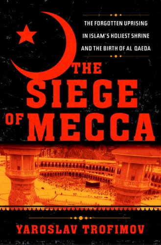 The Siege of Mecca: The Forgotten Uprising in Islam